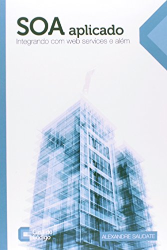 Ler SOA Aplicado. Integrando com Web Services e Além, do autor Alexandre Saudate