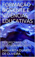 Ler FORMAÇÃO DOCENTE E VIVÊNCIAS EDUCATIVAS: PERSPECTIVAS DO SUJEITO APRENDENTE (1), do autor MARA RITA DUARTE DE OLIVEIRA