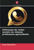 Ler Utilização de redes sociais na relação professora-aprendente, do autor Kossi Amessinou Ler Utilização de redes sociais na relação professora-aprendente, do autor Kossi Amessinou
