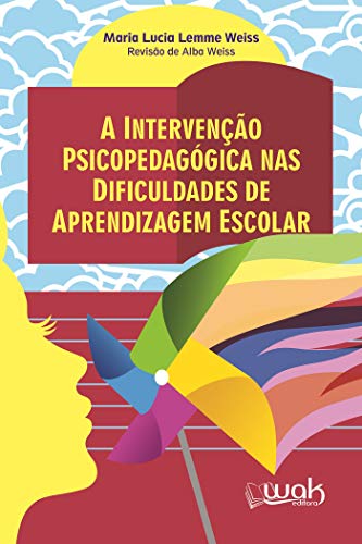 Ler A intervenção psicopedagógica nas dificuldades de aprendizagem escolar, do autor Maria Lucia Lemme Weiss