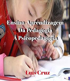 Ensino/Aprendizagem - Da Pedagogia à Psicopedagogia: Historiografia, do autor Luis Cruz