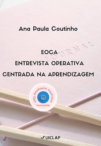 Ler EOCA - ENTREVISTA OPERATIVA CENTRADA NA APRENDIZAGEM, do autor ANA PAULA RODRIGUES COUTINHO