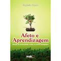 Ler Afeto e Aprendizagem. Relação de Amorosidade e Saber na Prática Pedagógica, do autor Eugênio Cunha Ler Afeto e Aprendizagem. Relação de Amorosidade e Saber na Prática Pedagógica, do autor Eugênio Cunha