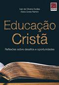 Ler Educação Cristã: Reflexões Sobre Desafios E Oportunidades, do autor Ivan Oliveira Durães Ler Educação Cristã: Reflexões Sobre Desafios E Oportunidades, do autor Ivan Oliveira Durães