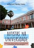 Ler AUTISTAS NA UNIVERSIDADE: ASPECTOS RELACIONADOS A ACESSIBILIDADE E AVALIAÇÃO DA APRENDIZAGEM, do autor JEFFERSON SALES