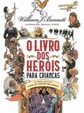 Ler O livro dos heróis para crianças, do autor William Bennett Ler O livro dos heróis para crianças, do autor William Bennett