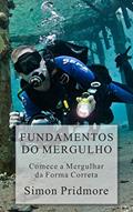 Ler Fundamentos do Mergulho: Comece a Mergulhar da Forma Correta, do autor Simon Pridmore Ler Fundamentos do Mergulho: Comece a Mergulhar da Forma Correta, do autor Simon Pridmore