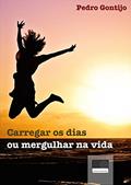Ler Carregar os Dias ou Mergulhar na Vida, do autor Pedro Gontijo Ler Carregar os Dias ou Mergulhar na Vida, do autor Pedro Gontijo