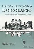 Ler Os Cinco Estágios do Colapso. Kit de Ferramentas Para o Sobrevivente, do autor Dmitry Orlov Ler Os Cinco Estágios do Colapso. Kit de Ferramentas Para o Sobrevivente, do autor Dmitry Orlov
