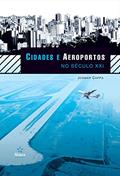 Ler Cidades e Aeroportos no Século XXI, do autor Josmar Cappa
