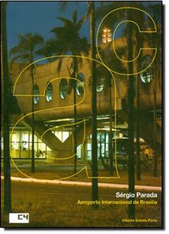 Edifícios Aeroportuários. Aeroporto Internacional de Brasília. Sérgio Parada, do autor Cláudia Estrela Porto