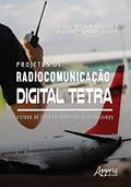 Ler Projetos de radiocomunicação digital tetra: estudo de caso em aeroportos brasileiros, do autor Altair Fábio Silvério Ribeiro; Luiz Rodrigo Andrade da Silva