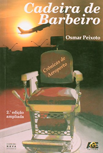 Ler Cadeira de Barbeiro. Crônicas de Aeroporto, do autor Osmar Peixoto Ler Cadeira de Barbeiro. Crônicas de Aeroporto, do autor Osmar Peixoto
