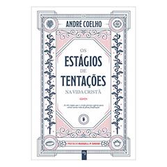 Os Estágios De Tentações Na Vida Cristã, do autor André Coelho