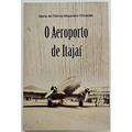 Ler Aeroporto De Itajai, O, do autor Maria De Fatima Macaneiro Schneider