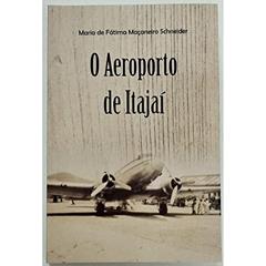 Aeroporto De Itajai, O, do autor Maria De Fatima Macaneiro Schneider
