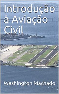 Introdução à Aviação Civil, do autor Washington Machado