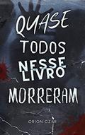 Ler Quase Todos Nesse Livro Morreram, do autor Orion Czar Ler Quase Todos Nesse Livro Morreram, do autor Orion Czar