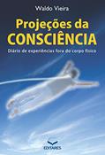 Ler Projeções da consciência: Diário de experiências fora do corpo, do autor Waldo Vieira Ler Projeções da consciência: Diário de experiências fora do corpo, do autor Waldo Vieira