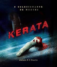 Kerata: O colecionador de mentes, do autor Juliana R S Duarte; Juliana Duarte