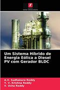 Ler Um Sistema Híbrido de Energia Eólica a Diesel PV com Gerador BLDC, do autor A.V. Sudhakara Reddy; Y. V. Krishna Reddy; V. Usha Reddy Ler Um Sistema Híbrido de Energia Eólica a Diesel PV com Gerador BLDC, do autor A.V. Sudhakara Reddy; Y. V. Krishna Reddy; V. Usha Reddy
