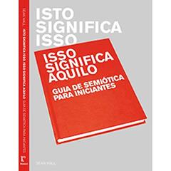 Isto Significa Isso, Isso Significa Aquilo. Guia de Semiótica Para Iniciantes, do autor Edward T. Hall