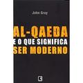 Ler Al-Qaeda e o que Significa Ser Moderno, do autor John Gray