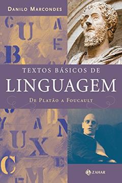 Textos básicos de linguagem: De Platão a Foucault, do autor Danilo Marcondes