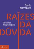 Ler Raízes da dúvida: Ceticismo e filosofia moderna, do autor Danilo Marcondes