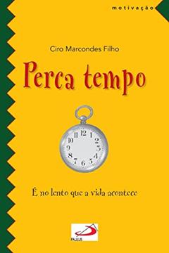 Perca Tempo, do autor Ciro Marcondes Filho