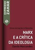 Ler Marx e a crítica da ideologia: Uma iniciação à filosofia (Expresso Zahar), do autor Danilo Marcondes