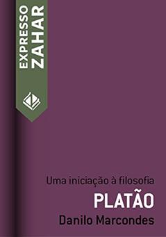 Platão: Uma iniciação à filosofia (Expresso Zahar), do autor Danilo Marcondes