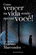 Ler COMO VENCER NA VIDA SENDO APENAS VOCÊ, do autor ANDRE EVARISTO MARCONDES
