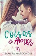 Ler Coisas do Amor, do autor Samyra Marcondes Ler Coisas do Amor, do autor Samyra Marcondes