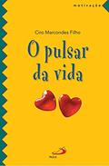 Ler O Pulsar da Vida, do autor Ciro Marcondes Filho