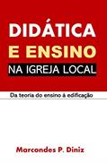 Ler Didática e Ensino na Igreja Local: Da teoria do ensino à edificação, do autor Marcondes Diniz