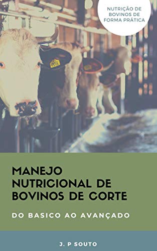 Ler MANEJO NUTRICIONAL DE BOVINOS DE CORTE: DO BASICO AO AVANÇADO, do autor J. P. Souto