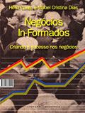Ler Negócios in-formados: Criando o sucesso nos negócios, do autor Hélio Couto; Mabel Cristina Dias Ler Negócios in-formados: Criando o sucesso nos negócios, do autor Hélio Couto; Mabel Cristina Dias