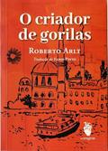 Ler O Criador de gorilas, do autor Roberto Arlt