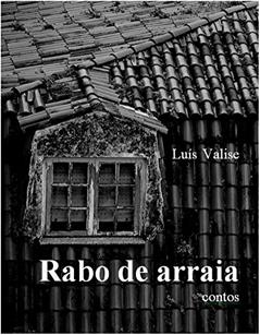 Rabo de arraia, do autor Luís Valise