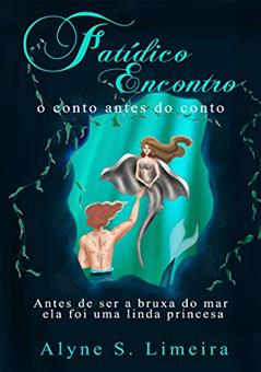 Fatídico Encontro: O conto antes do conto, do autor Alyne S. Limeira