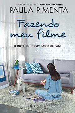 Fazendo meu filme 3 - O roteiro inesperado de Fani, do autor Paula Pimenta