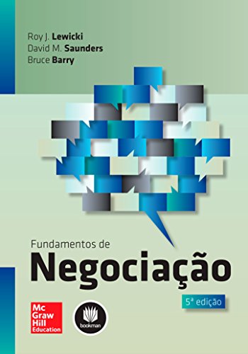 Fundamentos de Negociação, do autor Roy J. Lewicki; David M. Saunders; Bruce Barry
