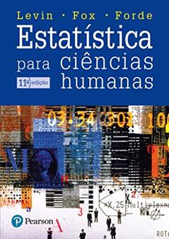Estatística para Ciências Humanas, do autor Jack Levin; James Alan Fox; David R. Forde