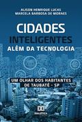 Ler Cidades inteligentes além da tecnologia: um olhar dos habitantes de Taubaté - SP, do autor Alison Henrique Lucas;Marcela Barbosa de Moraes