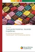 Ler Trançando histórias, tecendo trajetórias: A consciência diaspórica em "Americanah", de Chimamanda Adichie, do autor Eliza Araújo