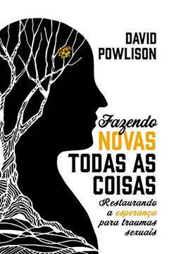 Fazendo novas todas as coisas: Restaurando a esperança para traumas sexuais, do autor David Powlison