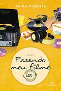 Ler Fazendo meu filme: Lado B, do autor Paula Pimenta