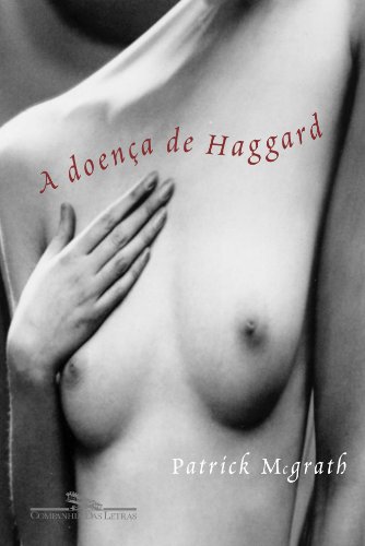 Ler A Doença de Haggard, do autor Patrick McGrath
