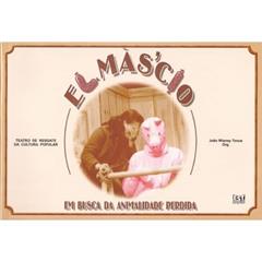 El Màs'Cio : Em Busca Da Animalidade Perdida., do autor João Wianey Tonus